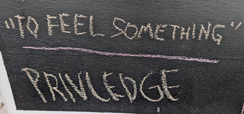 To feel something. Privilege